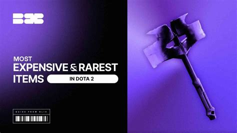 Updated: Most Expensive and Rarest Items in Dota 2 .
